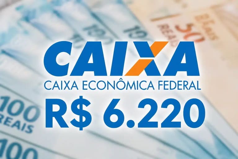 Logotipo da Caixa Econômica Federal com destaque para saque de R$ 6.220 sobre notas de reais